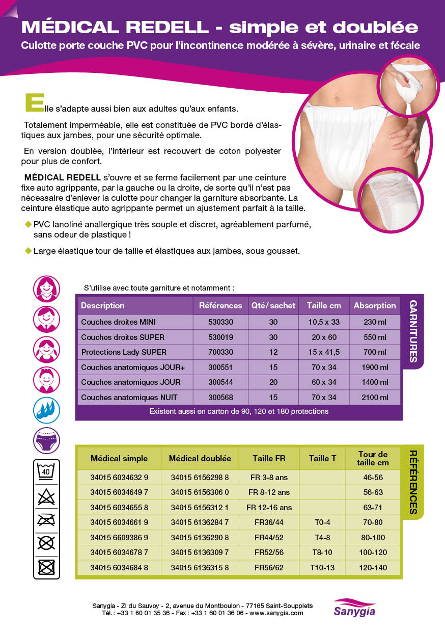 Fiche porte couche medical redell sanygia: Culotte porte couche PVC pour lincontinence modre  svre, urinaire et fcale. Elle convient parfaitement aux jeunes filles. Totalement impermable, elle est constitue de PVC bord dlastiques aux jambes, pour une scurit optimale. En version double, lintrieur est recouvert de coton polyester pour plus de confort. MDICAL REDELL souvre et se ferme facilement par une ceinture fixe auto agrippante, par la gauche ou la droite, de sorte quil nest pas ncessaire denlever la culotte pour changer la garniture absorbante. La ceinture lastique auto agrippante permet un ajustement parfait  la taille. PVC lanolin anallergique trs souple et discret, agrablement parfum, sans odeur de plastique ! Large lastique tour de taille et lastiques aux jambes, sous gousset.